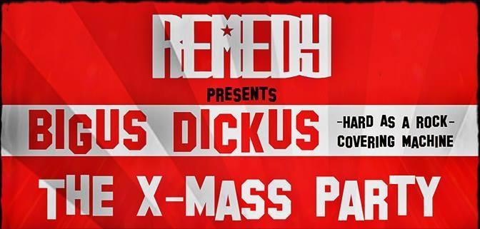 Απόψε στο Remedy: Bigus Dickus - The X-Mass Party!